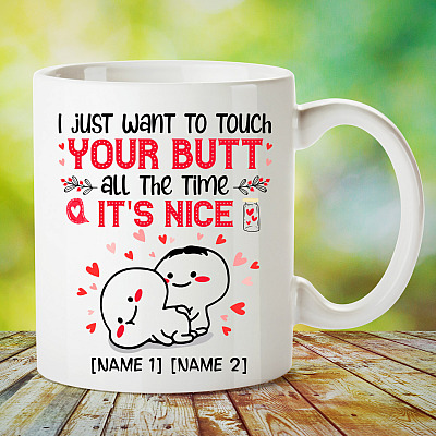 Alternative view of Personalized I Just Want to Touch Your Butt All the Time It's Nice Couple Ceramic Coffee Mug- Water Bottle
