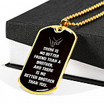 There Is No Better Friend Than A Brother And There Is No Better Brother Than You Dog Tag Pendant Necklace - Dog Tag (Gold Plated)