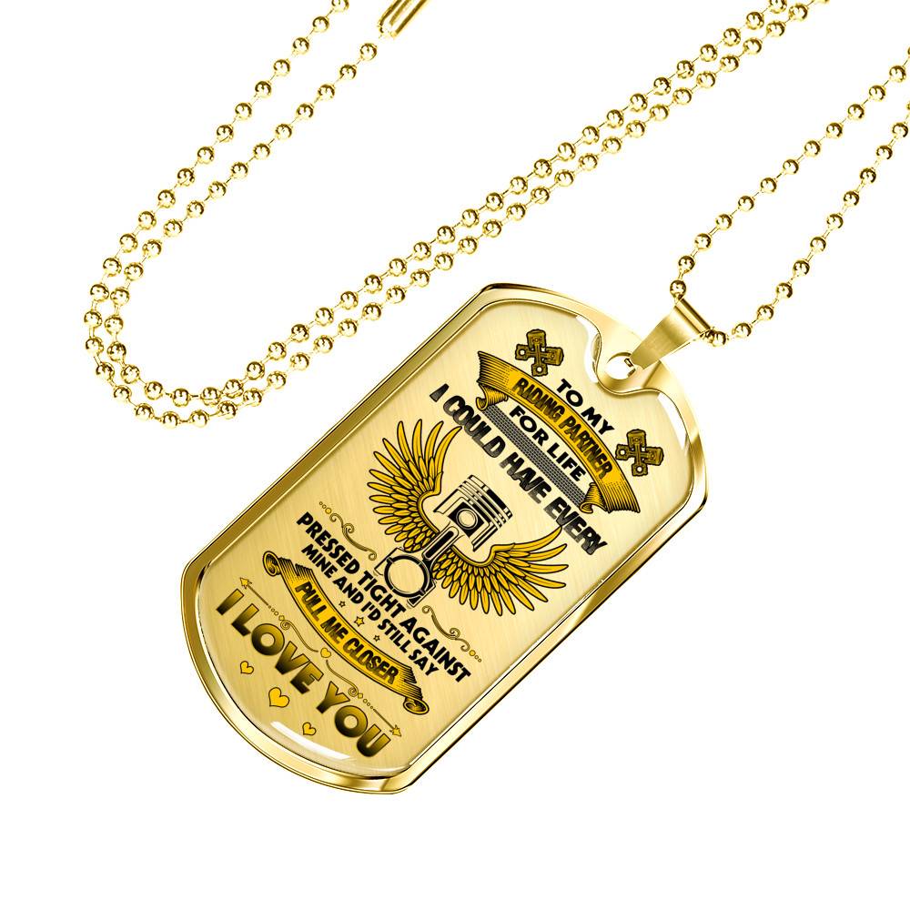 To My Riding Partner Biker I Could Have Every Pressed Tight Against Mine Biker Couple Quote Dog Tag Necklace - Dog Tag (Gold Plated)