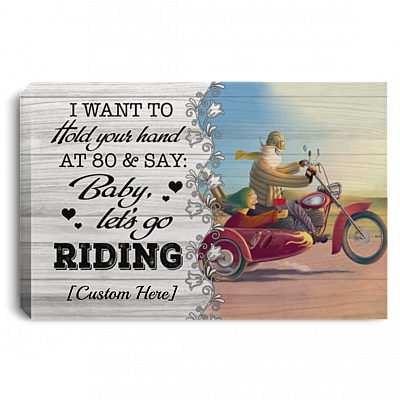 Personalized I Want To Hold Your Hand At 80 And Say Baby Let's Go Riding Motorcycle Couple Canvas - Unframed Poster, White, 0.75'' Framed Canvas