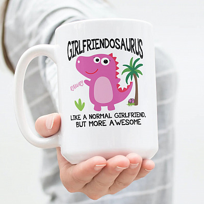 Girlfriend-osaurus Like A Normal Girlfriend But More Awesome Coffee Mug - Dinosaur Mug For Girlfriend