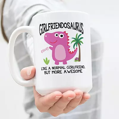 Girlfriend-osaurus Like A Normal Girlfriend But More Awesome Coffee Mug - Dinosaur Mug For Girlfriend