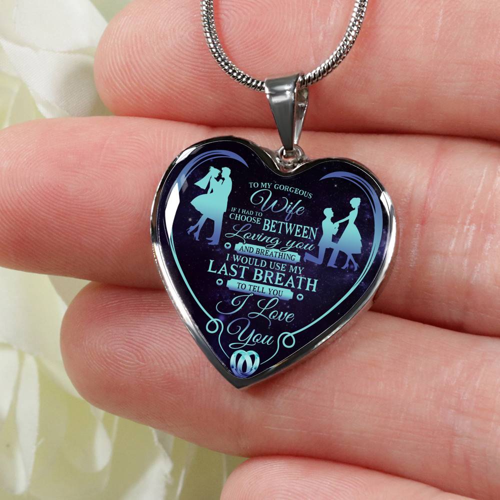 To My Wife If I Had To Choose Between Loving You And Breathing I Love You Heart Pendant Necklace - Heart Luxury Necklace (Silver)