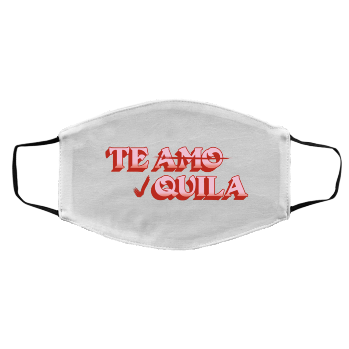 Tequila Te Amo Funny Valentine Single Drunk Reusable Washable Custom Printed Cloth Face Mask, White, Cloth Face Cover – Medium/Large