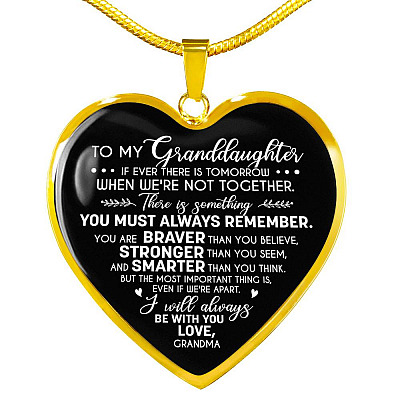 To My Granddaughter If Ever There Is Tomorrow When We're Not Together Love Grandma Heart Pendant Necklace - Heart Luxury Necklace (Gold Plated)