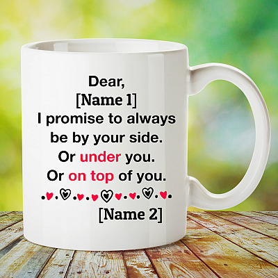 Alternative view of Personalized I Promise To Always Be By Your Side Or Under You Or On Top Of You Coffee Mug - Custom Boyfriend Mug