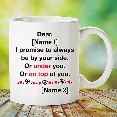Alternative view of Personalized I Promise To Always Be By Your Side Or Under You Or On Top Of You Coffee Mug - Custom Boyfriend Mug