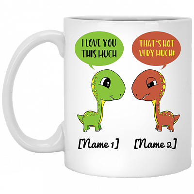 Personalized Apatosaurus Dinosaur I Love You This Much That's Not Very Much Couple Valentine's Day Coffee Mug, White, 11 oz. White Mug