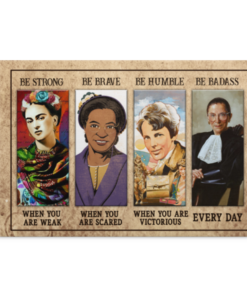 Feminist Empowered Woman Be Strong Be Brave Be Humble Be Badass Everyday Canvas Prints - RBG Poster, White, 0.75'' Framed Canvas