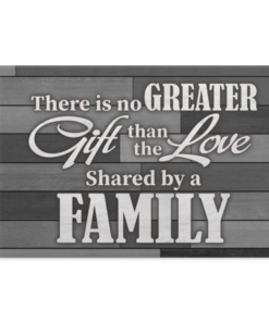 There Is No Greater Gift Than The Love Shared By A Family Grey Framed Canvas Prints - Unframed Poster, White, 0.75'' Framed Canvas