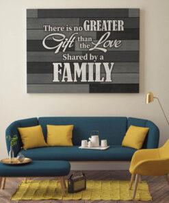 Alternative view of There Is No Greater Gift Than The Love Shared By A Family Grey Framed Canvas Prints - Unframed Poster