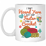 I Don't Hoard Yarn I Just Shop Faster Than I Crochet Coffee Mug - Gift For Crochet Lover, White, 11 oz. White Mug