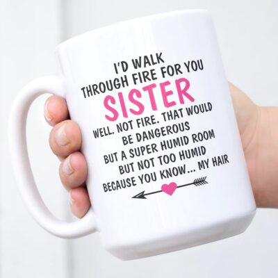 Alternative view of I'd Walk Through Fire For You Sister You Know My Hair Coffee Mug - To My Sister Mug - Gift For Your Sister