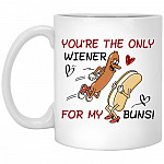 You're The Only Wiener For My Buns, White, 11 oz. White Mug