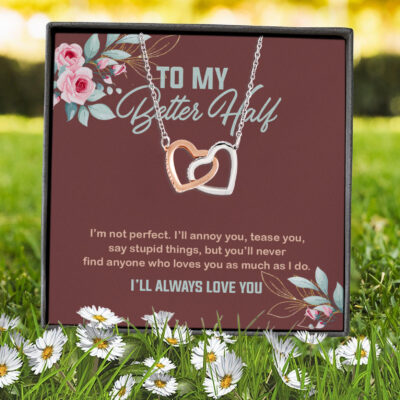 To My Better Half I'm Not Perfect I'll Annoy You Tease You Say Stupid Things Interlocking Hearts Pendant Necklace
