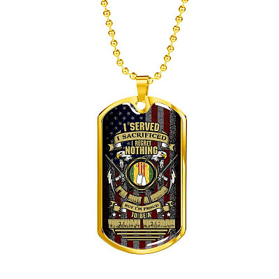 I Served I Sacrificed I Regret Nothing I'm Not A Hero But I'm Proud To Be A Vietnam Veteran Dog Tag Pendant Necklace - Dog Tag (Gold Plated)