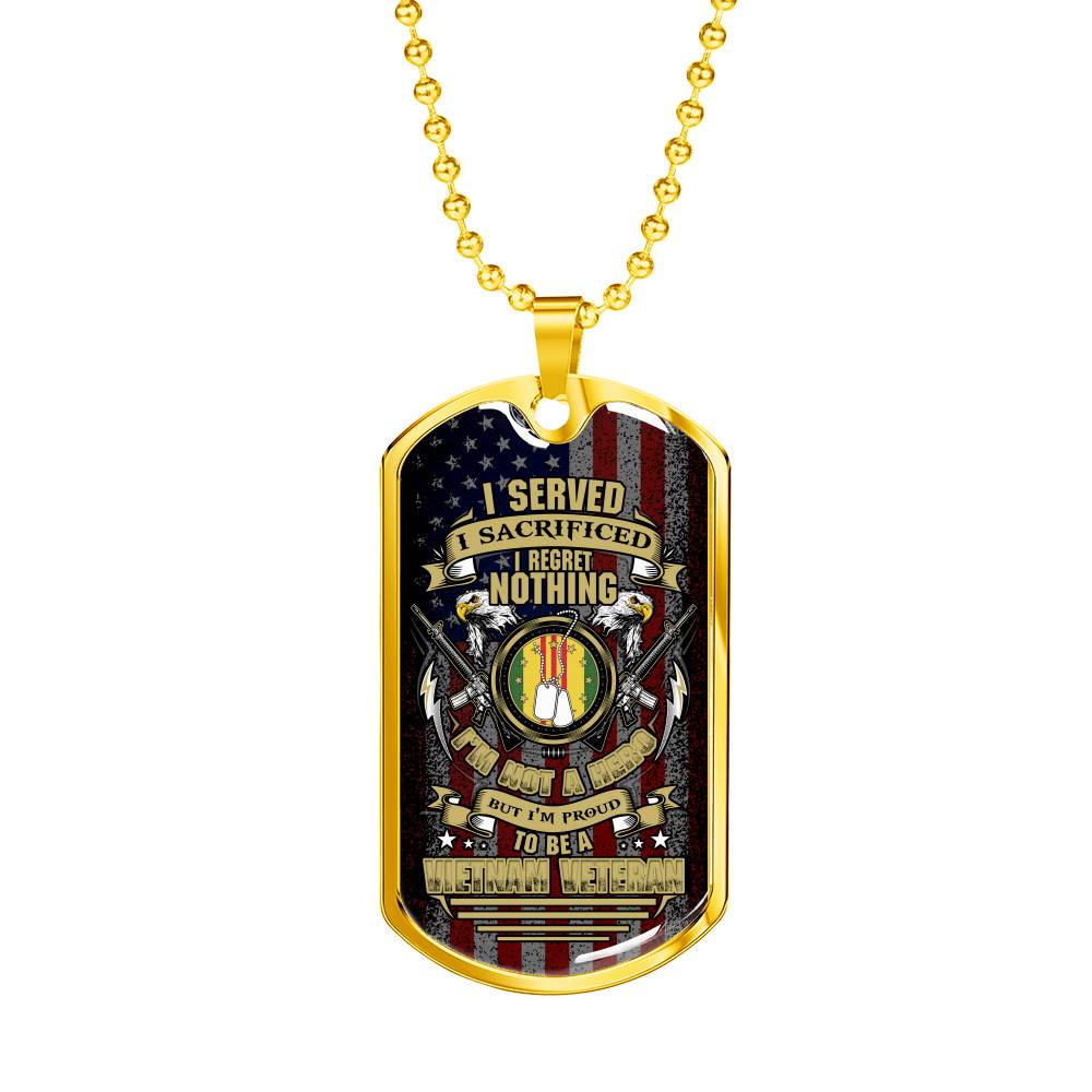 I Served I Sacrificed I Regret Nothing I'm Not A Hero But I'm Proud To Be A Vietnam Veteran Dog Tag Pendant Necklace - Dog Tag (Gold Plated)