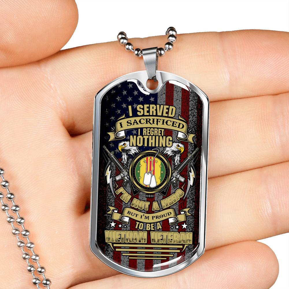I Served I Sacrificed I Regret Nothing I'm Not A Hero But I'm Proud To Be A Vietnam Veteran Dog Tag Pendant Necklace - Dog Tag (Silver)