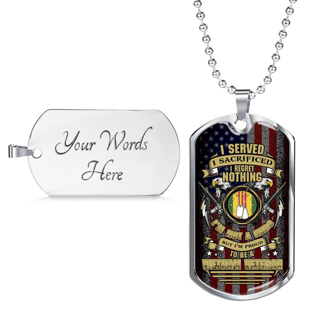 I Served I Sacrificed I Regret Nothing I'm Not A Hero But I'm Proud To Be A Vietnam Veteran Dog Tag Pendant Necklace - Dog Tag (Silver)