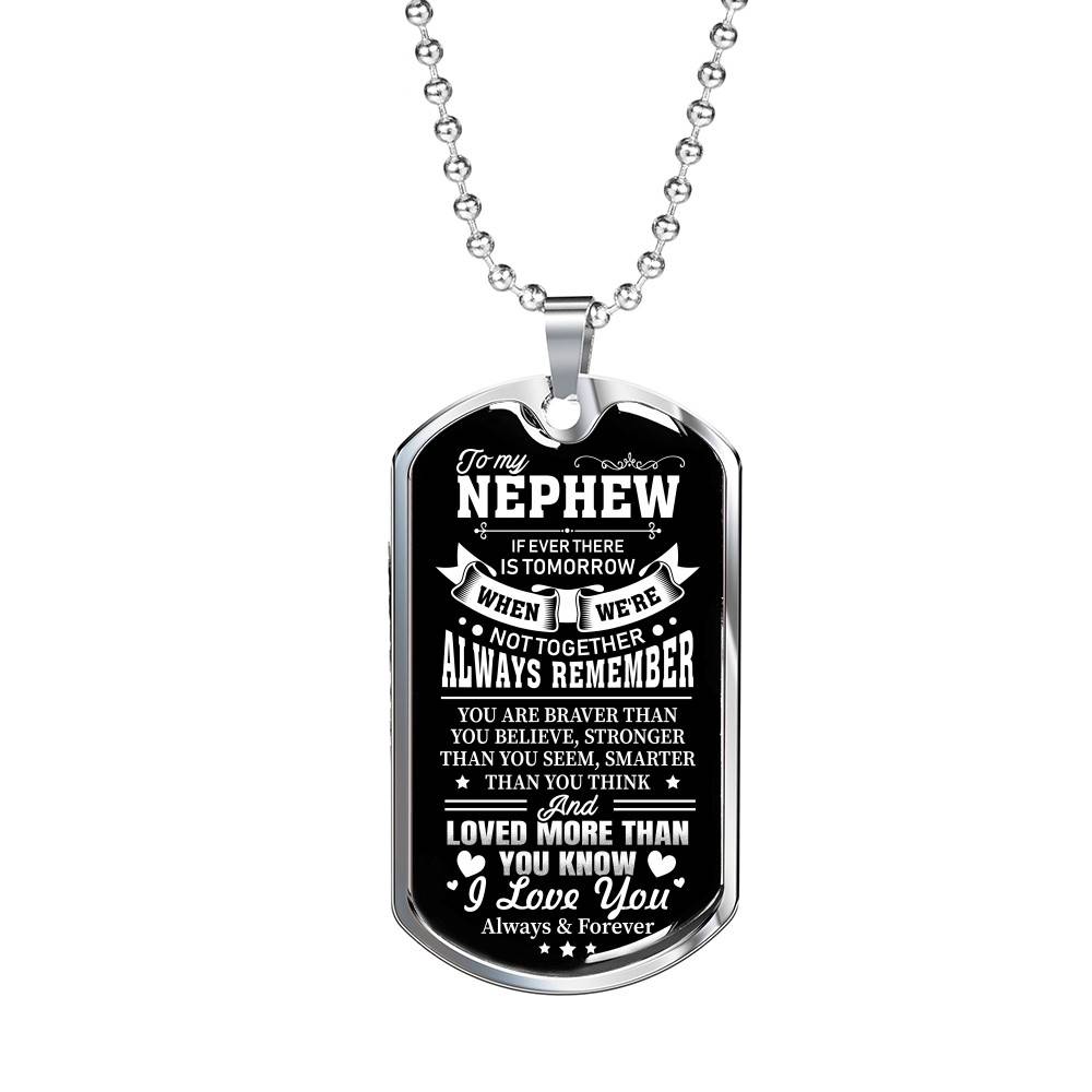 To My Nephew If Ever There Is Tomorrow When We're Not Together Luxury Dog Tag Pendant Necklace - Nephew Gifts - Dog Tag (Silver) To My Nephew If Ever There Is Tomorrow When We're Not Together Luxury Dog Tag Pendant Necklace - Nephew Gifts - Dog Tag (Silver)