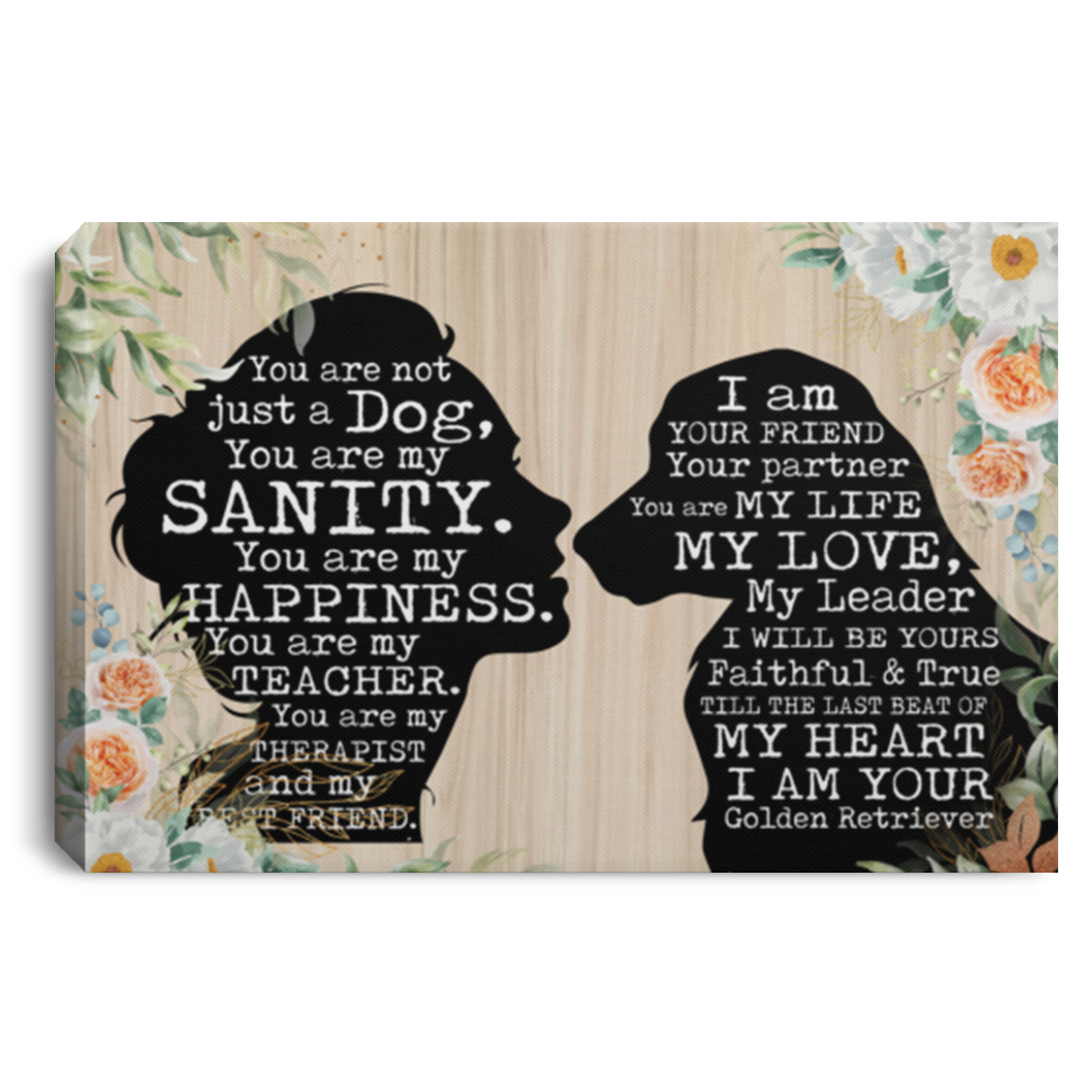 Golden Retriever You Are Not Just A Dog You Are My Sanity Wrapped Framed Canvas Prints - Unframed Poster, White, 0.75'' Framed Canvas
