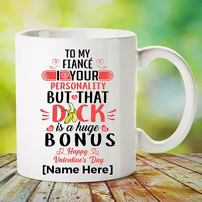 Alternative view of Personalized To My Fiance I Love Your Personality But That Dick Is A Huge Bonus  Mug - Husband Boyfriend Gift