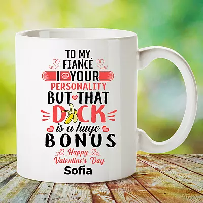Personalized To My Fiance I Love Your Personality But That Dick Is A Huge Bonus Mug - Husband Boyfriend Gift