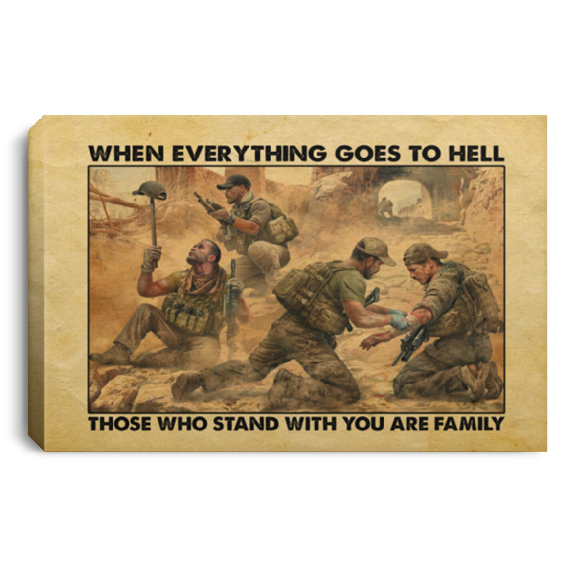 When Everything Goes To Hell Who Stand With You Are Your Family Framed Canvas - US Veteran Unframed Poster, White, 0.75'' Framed Canvas