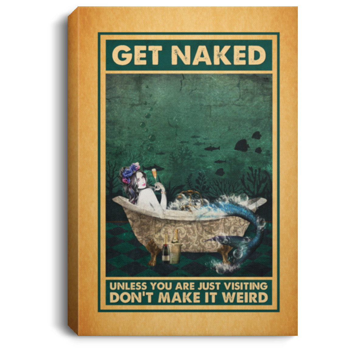 Mermaid Get Naked Unless You Are Just Visiting Don't Make It Weird Framed Canvas - Funny Bathroom Unframed Poster, White, 0.75'' Framed Canvas