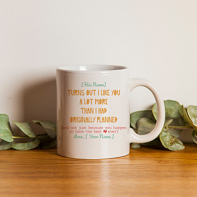 Alternative view of Personalized Turn out I Like You a Lot More than I Planned Not Because You Have the Best Cock Funny for Him Coffee Mug