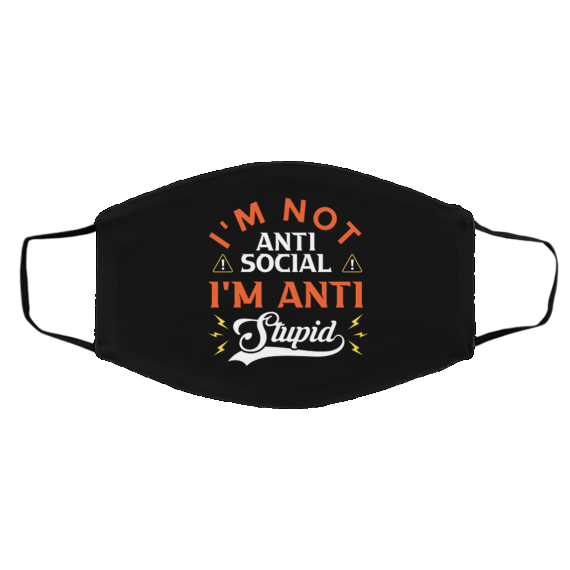I'm Not Anti Social I'm Anti Stupid Funny Washable Reusable Custom Printed Cloth Face Mask Cover, Black, Cloth Face Cover – Medium/Large