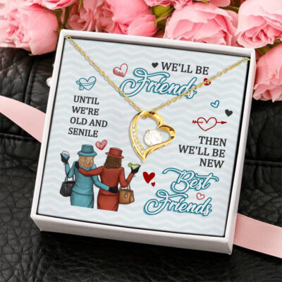 We Will Still Be Friends Forever Old and Senile Best Friend Gift Ideas Forever Love Pendant Necklace