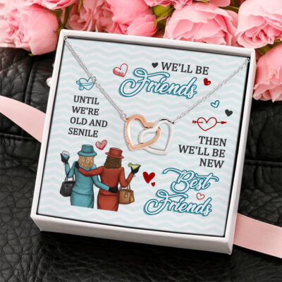 We Will Still Be Friends Forever Old and Senile Best Friend Gift Ideas Interlocking Heart Pendant Necklace