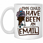 This Could Have Been An Email Bernie, White, 11 oz. White Mug