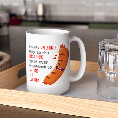 Happy Valentine's Day To The Best Thing That Ever Happened To Me And My Wiener Ceramic Coffee Mug - Girlfriend Gift