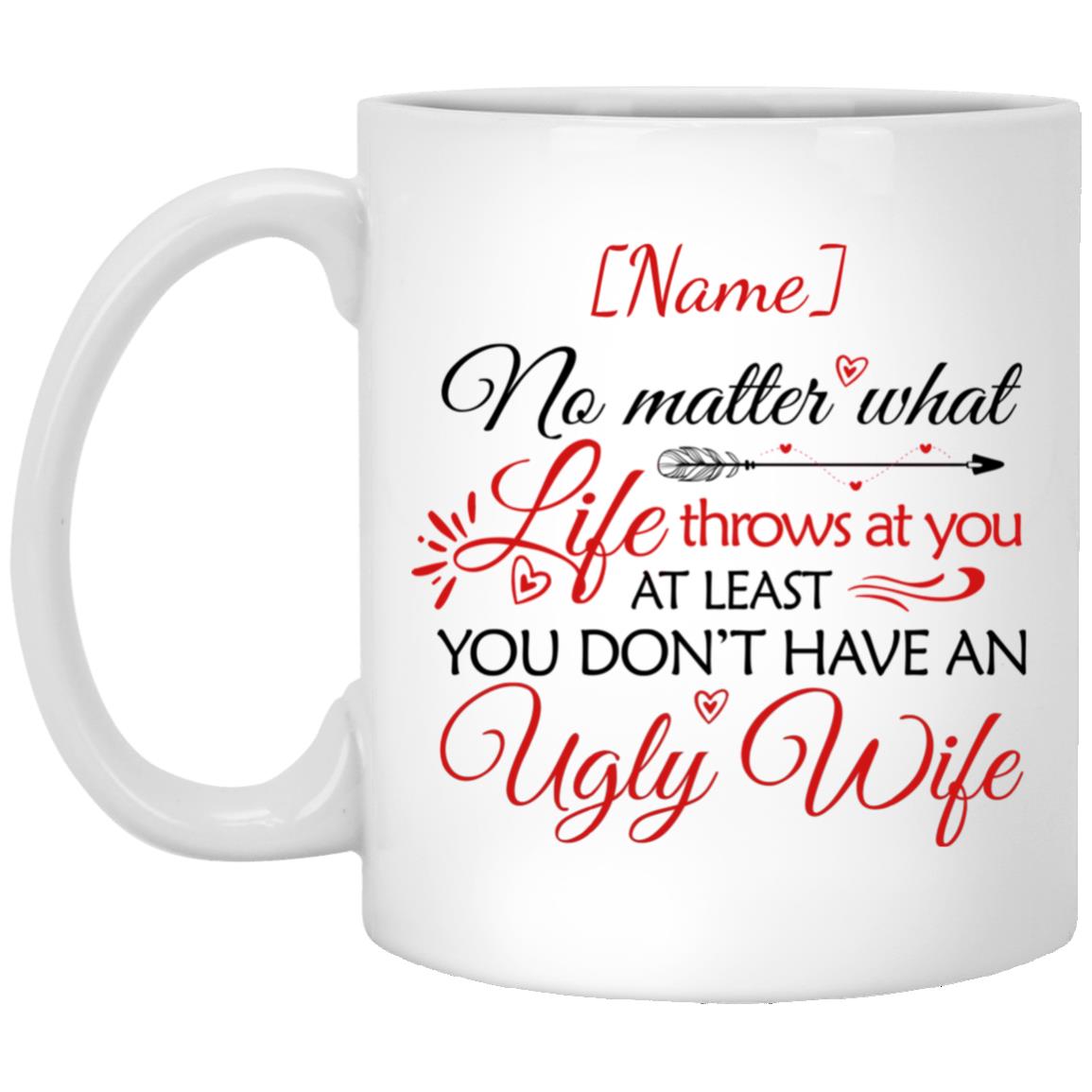 Personalized No Matter What At Least Mug, White, 11 oz. White Mug