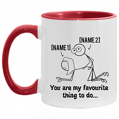 Personalized You Are My Favourite Thing to Do - Funny Naughty Valentine Accent Mug, White/Red, 11 oz. Accent Mug