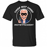 Thief Not Chief T-Shirt - Funny Election Shirt, Black, Unisex T-Shirt Thief Not Chief T-Shirt - Funny Election Shirt, Black, Unisex T-Shirt