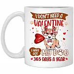 Corgi I Don't Need, White, 11 oz. White Mug Corgi I Don't Need, White, 11 oz. White Mug