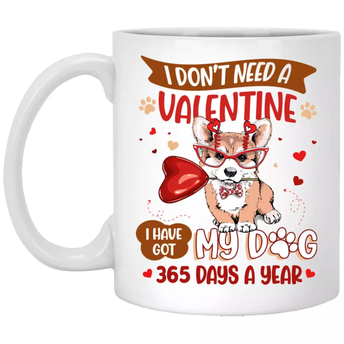 Corgi I Don't Need, White, 11 oz. White Mug Corgi I Don't Need, White, 11 oz. White Mug