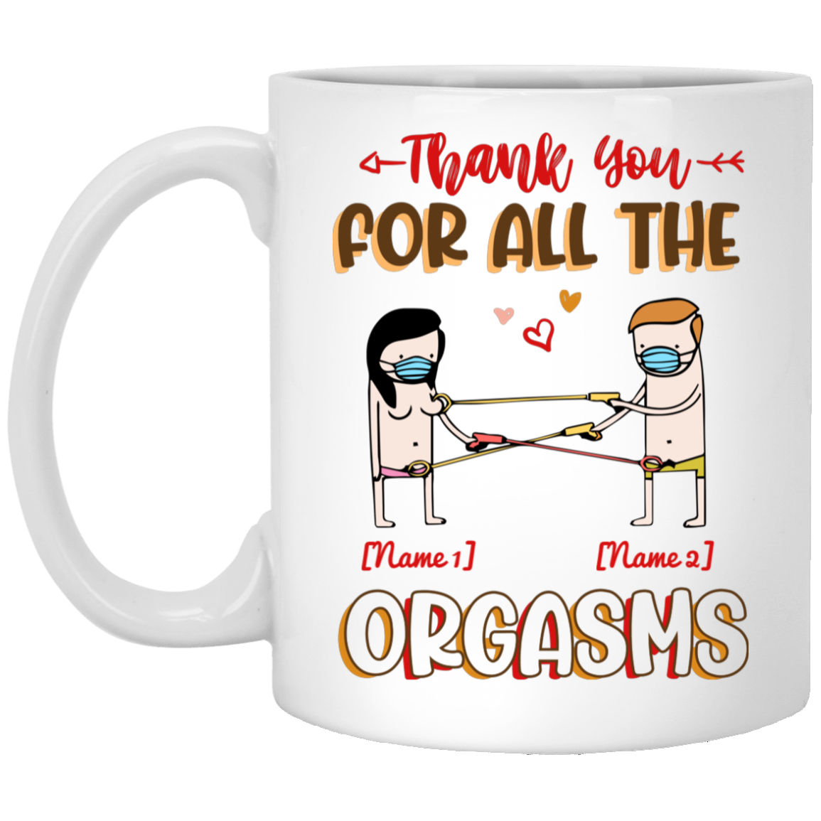 Personalized Quarantined Couple Thank You For All The Orgasms Ceramic Coffee Mug - Color Changing Mug, White, 11 oz. White Mug