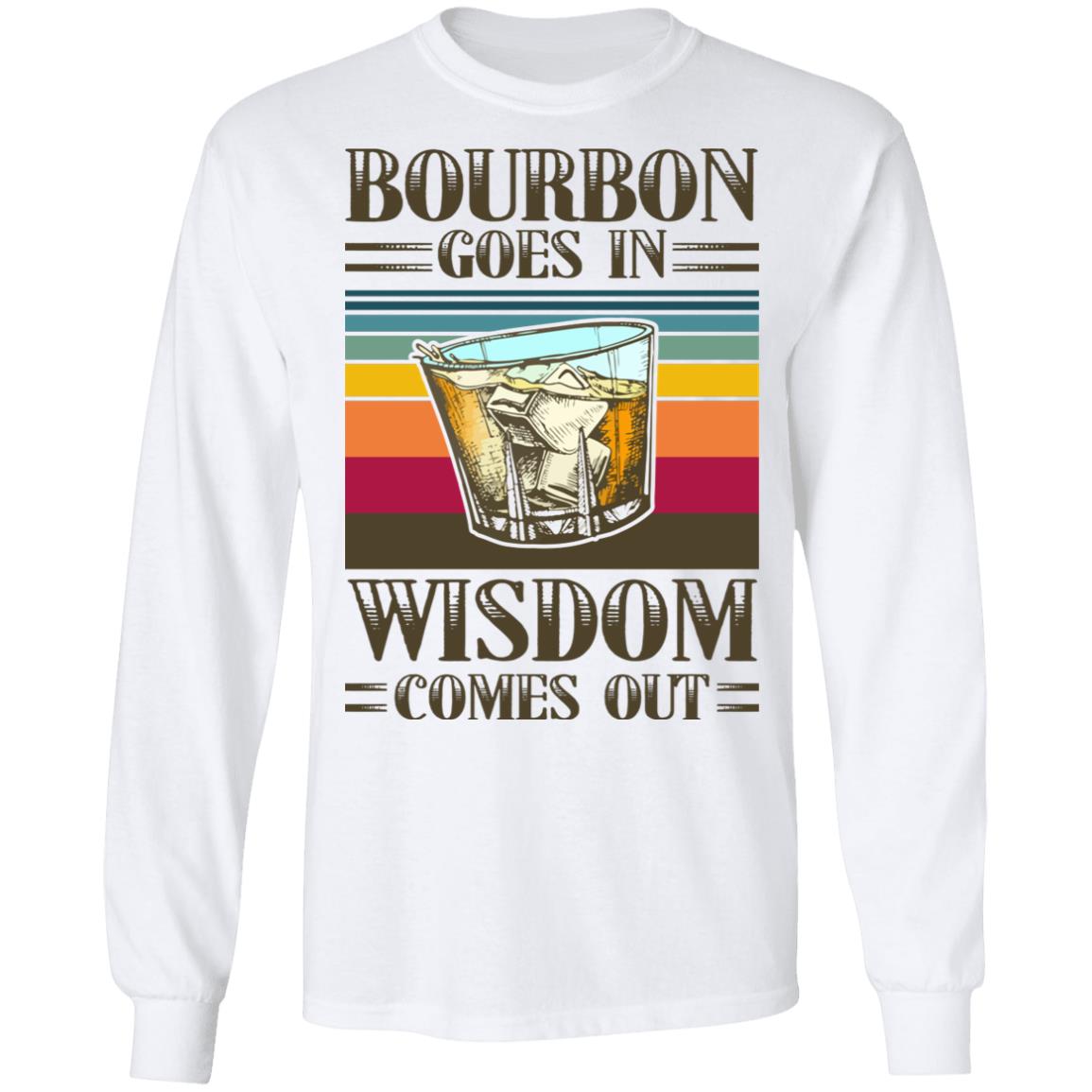 Bourbon Goes In Wisdom Comes Out Vintage Hoodie - Sweatshirt - Long Sleeve, White, Long Sleeve