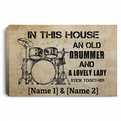 Personalized In This House An Old Drummer And A Lovely Lady Stick Together Framed Canvas Prints - Unframed Poster, White, 0.75'' Framed Canvas