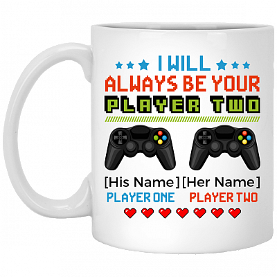 Personalized I Will Always Be Your Player Two Funny Gamer Coffee Mug - Beer Stein - Water Bottle - Color Changing Mug, White, 11 oz. White Mug