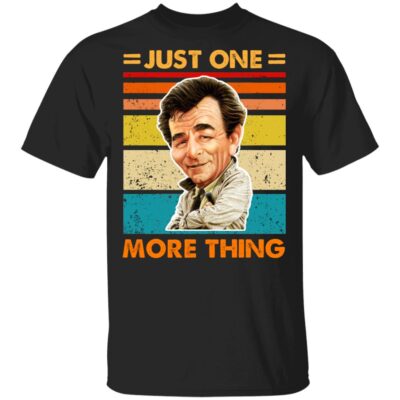 Just One More Thing T-Shirt - Funny Shirt, Black, Unisex T-Shirt