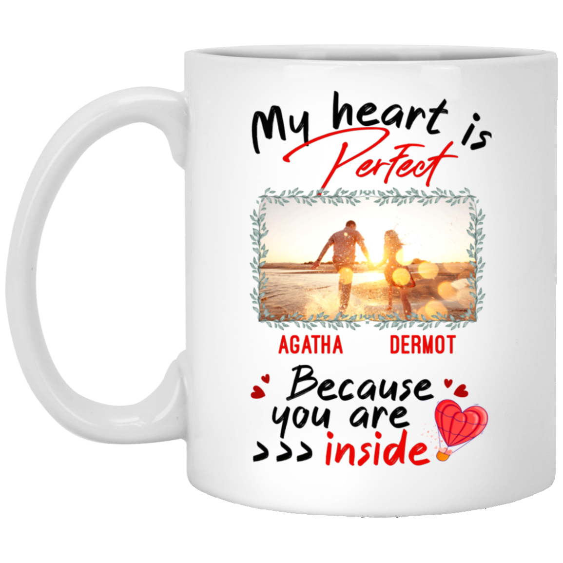 Personalized Photo My Heart Is Perfect Because You Are Inside Ceramic Coffee Mug - Beer Stein - Water Bottle, White, 11 oz. White Mug