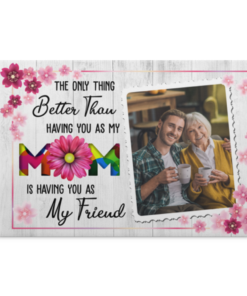 Custom Photo Love You Mom Having You as My Friend Framed Canvas - Unframed Poster - Home Decor Wall Art, White, 0.75'' Framed Canvas