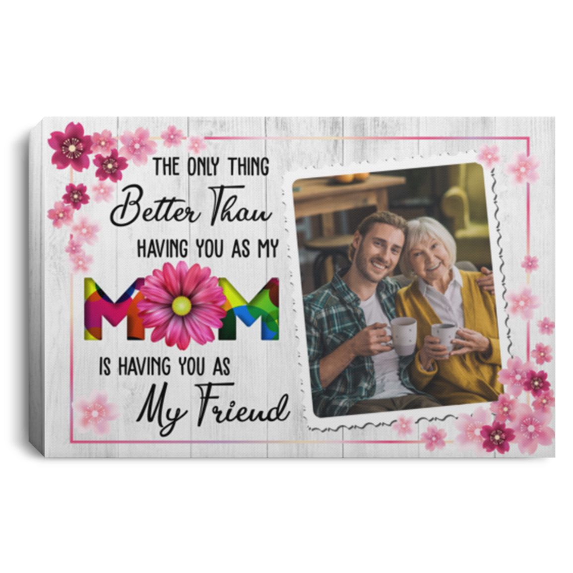 Custom Photo Love You Mom Having You as My Friend Framed Canvas - Unframed Poster - Home Decor Wall Art, White, 0.75'' Framed Canvas