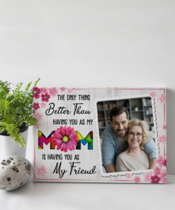 Alternative view of Custom Photo Love You Mom Having You as My Friend Framed Canvas - Unframed Poster - Home Decor Wall Art