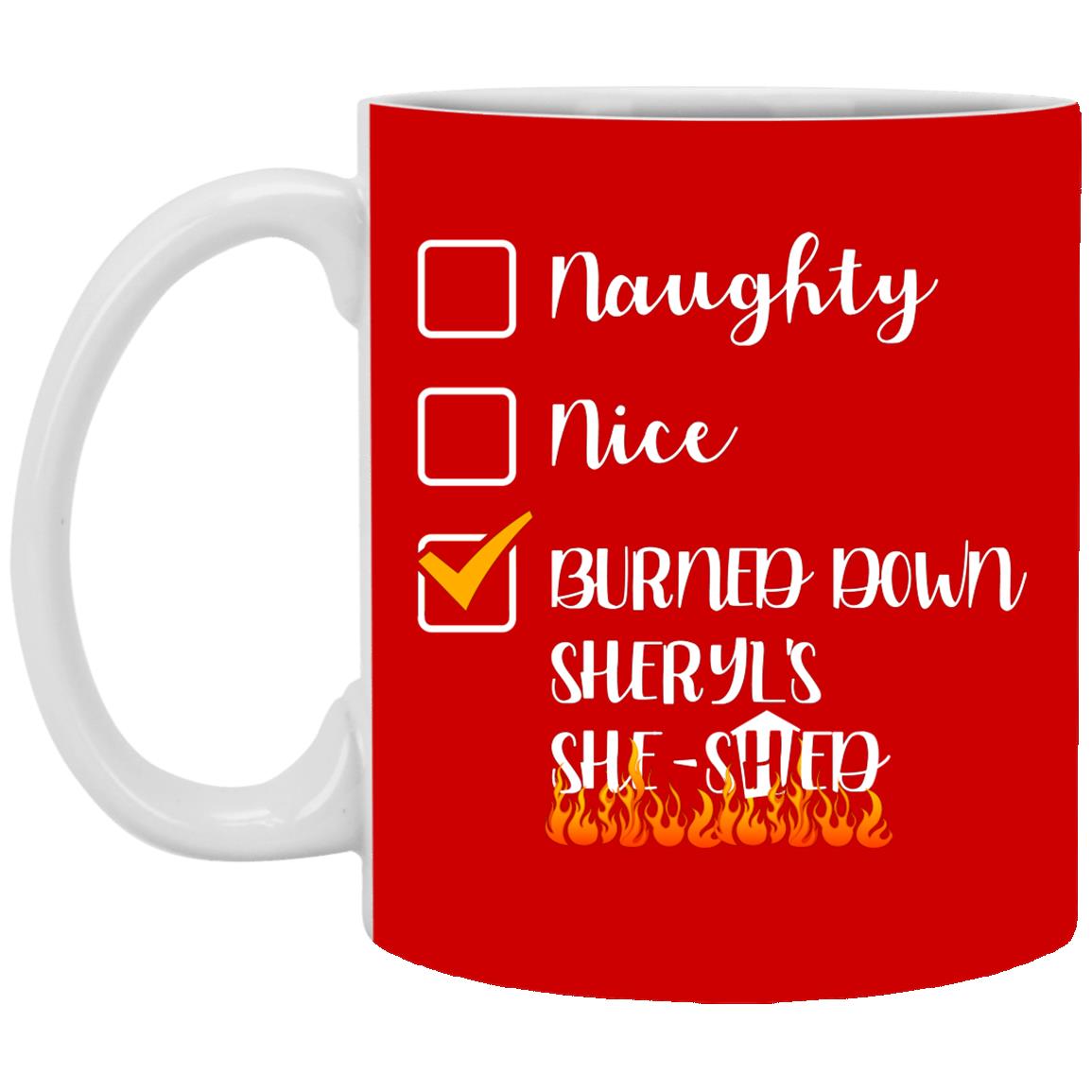 Burned Down Sheryl's She-, Red, 11 oz. White Mug